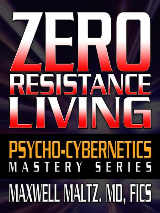 Title details for Zero Resistance Living by Maxwell Maltz - Available